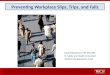 Preventing Workplace Slips, Trips, and Falls David Richardson, CSP MS MBA Sr. Safety and Health Consultant Workers Compensation Fund