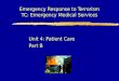 Emergency Response to Terrorism TC: Emergency Medical Services Unit 4: Patient Care Part B