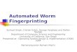 Click to add Text Automated Worm Fingerprinting Sumeet Singh, Cristian Estan, George Varghese and Stefan Savage Department of Computer Science and Engineering