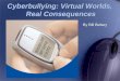 By Bill Belsey Cyberbullying: Virtual Worlds, Real Consequences