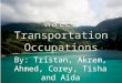 Water Transportation Occupations By: Tristan, Akrem, Ahmed, Corey, Tisha and Aida