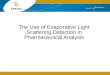 The Use of Evaporative Light Scattering Detection in Pharmaceutical Analysis 1