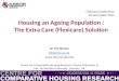 Housing an Ageing Population : The Extra Care (Flexicare) Solution Dr Tim Brown tjb@dmu.ac.uk  Centre for Comparative Housing Research,