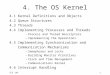 ICS 1431 4. The OS Kernel 4.1 Kernel Definitions and Objects 4.2 Queue Structures 4.3 Threads 4.4 Implementing Processes and Threads –Process and Thread