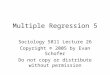 Multiple Regression 5 Sociology 5811 Lecture 26 Copyright © 2005 by Evan Schofer Do not copy or distribute without permission