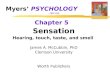 Myers’ PSYCHOLOGY (6th Ed) Chapter 5 Sensation Hearing, touch, taste, and smell James A. McCubbin, PhD Clemson University Worth Publishers