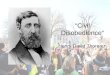 “Civil Disobedience” Henry David Thoreau. What does it mean to be a good citizen? Vote in elections? Conform to majority opinion? Participate in protest