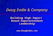 Doug Eadie & Company Doug Eadie & Company Building High-Impact Board-Superintendent Leadership 