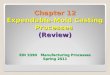 Chapter 12 Expendable-Mold Casting Processes (Review) EIN 3390 Manufacturing Processes Spring 2011