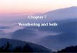 Chapter 7 Weathering and Soils. Weathering –is the break up of rock due to exposure to the atmosphere. Conditions on the surface are much different than