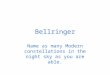 Bellringer Name as many Modern constellations in the night sky as you are able