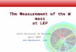 The Measurement of the W mass at LEP XXXIX Recontres de Moriond, April 2004 Ann Moutoussi, CERN