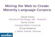 Mining the Web to Create Minority Language Corpora Rayid Ghani Accenture Technology Labs - Research Rosie Jones Carnegie Mellon University Dunja Mladenic