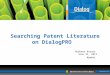 1 Searching Patent Literature on DialogPRO Rubeena Ansari June 22, 2012 Mumbai © 2009 Dialog, LLC