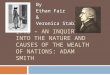 17.8 – AN INQUIRY INTO THE NATURE AND CAUSES OF THE WEALTH OF NATIONS: ADAM SMITH By Ethan Fair & Veronica Stabley