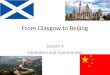 From Glasgow to Beijing Lesson 4 Capitalism and Communism