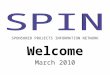 Welcome March 2010 SPONSORED PROJECTS INFORMATION NETWORK