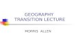 GEOGRAPHY TRANSITION LECTURE MORRIS ALLEN. ASSESSMENT COMPONENTSCOMPONENTS FIELDWORK25% FIELDWORK INQUIRY 20% INQUIRY FOLIO4 pieces of work 25%