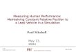 16.422 Human Supervisory Control May 13, 2004 Measuring Human Performance: Maintaining Constant Relative Position to a Lead Vehicle in a Simulation Paul