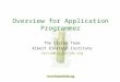 Overview for Application Programmer The Cactus Team Albert Einstein Institute cactus@cactuscode.org