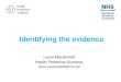 Identifying the evidence Laura Macdonald Health Protection Scotland laura.macdonald5@nhs.net