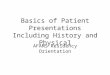 Basics of Patient Presentations Including History and Physical AFAMS Residency Orientation