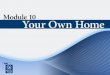 Your Own Home 2 Purpose Your Own Home: Gives you information on the home buying process. Describes several mortgage options that you can use to buy a