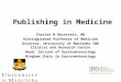 Publishing in Medicine Charles N Bernstein, MD Distinguished Professor of Medicine Director, University of Manitoba IBD Clinical and Research Centre Head,