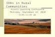 IDAs in Rural Communities Assets Learning Conference Thursday, September 23, 2010 9:45-11:45 am