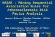 HASAR : Mining Sequential Association Rules for Atherosclerosis Risk Factor Analysis Laurent Brisson, Nicolas Pasquier, Céline Hebert, Martine Collard