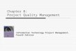 Information Technology Project Management, Fourth Edition Chapter 8: Project Quality Management