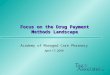Focus on the Drug Payment Methods Landscape Academy of Managed Care Pharmacy April 17, 2009