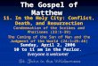 The Gospel of Matthew 11. In the Holy City: Conflict, Death, and Resurrection Condemnation of the Scribes and Pharisees (23:1-39) The Coming of the Son