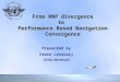 1 Presented by Erwin Lassooij (ICAO, Montreal) Presented by Erwin Lassooij (ICAO, Montreal) From RNP divergence to Performance Based Navigation Convergence