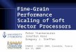 Fine-Grain Performance Scaling of Soft Vector Processors Peter Yiannacouras Jonathan Rose Gregory J. Steffan ESWEEK – CASES 2009, Grenoble, France Oct