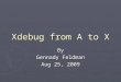 Xdebug from A to X By Gennady Feldman Aug 25, 2009