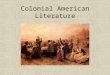 Colonial American Literature. Jamestown (1607) First successful permanent English settlement in North America John Smith By January 1608, only 38 of original