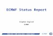 ECMWF NAEDEX 2012 â€“ ECMWF Status Report â€“ Stephen Engilsh ECMWF Status Report Stephen English ECMWF