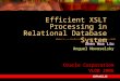Efficient XSLT Processing in Relational Database System Zhen Hua Liu Anguel Novoselsky Oracle Corporation VLDB 2006