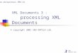 SNU OOPSLA Lab. XML Documents 3 : processing XML Documents The ubiquitous XML(4) © copyright 2001 SNU OOPSLA Lab