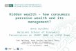 Hidden wealth – how consumers perceive wealth and its management? Anne Sunikka Helsinki School of Economics Presentation at IAREP 2008 at LUISS Rome Tomi