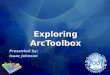 Exploring ArcToolbox Presented by: Isaac Johnson