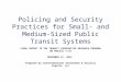 Policing and Security Practices for Small- and Medium-Sized Public Transit Systems FINAL REPORT TO THE TRANSIT COOPERATIVE RESEARCH PROGRAM ON PROJECT