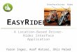 E ASY R IDER A Location-Based Driver-Rider Interface Application DriverRiderInterface Yaron Inger, Asaf Kotzer, Shir Peled