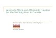 Access to Work and Affordable Housing for the Working Poor in Canada Murtaza Haider, Rahel Merissa, & Timothy Spurr Montreal, Quebec