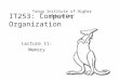 IT253: Computer Organization Lecture 11: Memory Tonga Institute of Higher Education