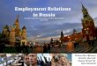 Employment Relations in Russia LIR 554: COMPARATIVE EMPLOYMENT RELATIONS 10/07/2008 Chinweoke Ofuonye Deirdre Darnall Emmy Yimei Lin Kerri Kristich
