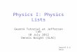 Physics I: Physics Lists Geant4 Tutorial at Jefferson Lab 10 July 2012 Dennis Wright (SLAC) Geant4 9.6 beta