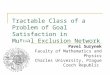 Tractable Class of a Problem of Goal Satisfaction in Mutual Exclusion Network Pavel Surynek Faculty of Mathematics and Physics Charles University, Prague