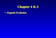 Chapter 4 & 5 Organic Evolution. Before Darwin Jean Baptiste Lamarck Lamarckism: inheritance of acquired characteristics Transformational view of evolution